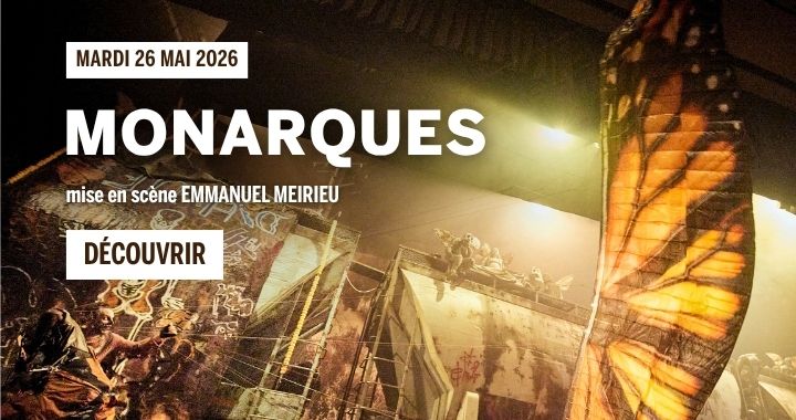 Monarques - Mise en sc&egrave;ne Emmanuel Meirieu